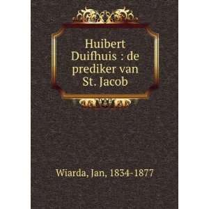   Duifhuis  de prediker van St. Jacob Jan, 1834 1877 Wiarda Books