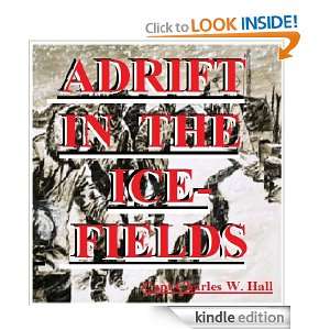 Adrift in the Ice Fields (Famous Sea Stories) Capt Charles Hall 