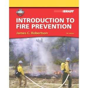  By James C. Robertson Introduction to Fire Prevention 