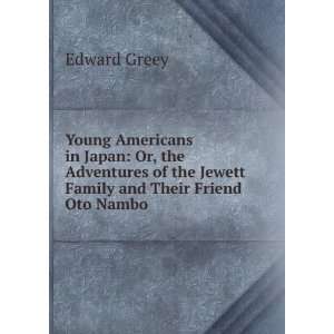   of the Jewett Family and Their Friend Oto Nambo Edward Greey Books