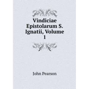    Vindiciae Epistolarum S. Ignatii, Volume 1 John Pearson Books