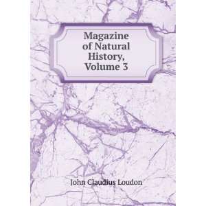    Magazine of Natural History, Volume 3 John Claudius Loudon Books