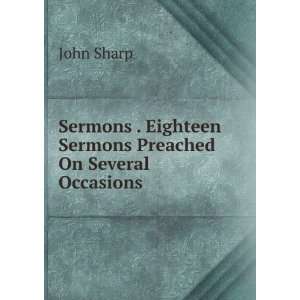   Sermons Preached On Several Occasions John Sharp  Books