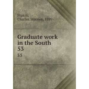    Graduate work in the South. 53 Charles Wooten, 1899  Pipkin Books