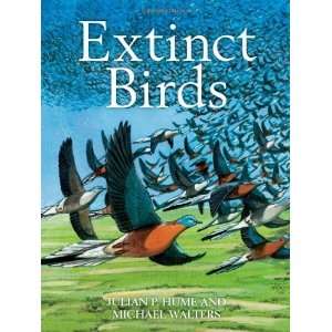  Extinct Birds. Julian P. Hume, Michael Walters (Poyser 