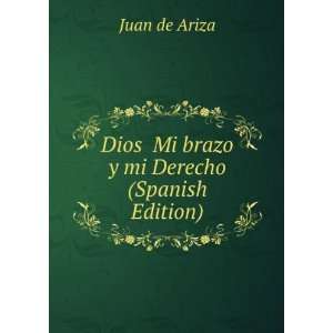  Dios Mi brazo y mi Derecho (Spanish Edition) Juan de 