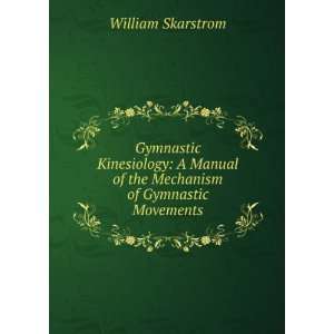  Gymnastics kinesiology a manual of the mechanism of 