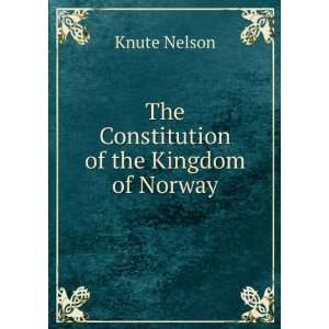    The Constitution of the Kingdom of Norway Knute Nelson Books