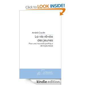 La vie rêvée des jeunes (French Edition) André Coutin  