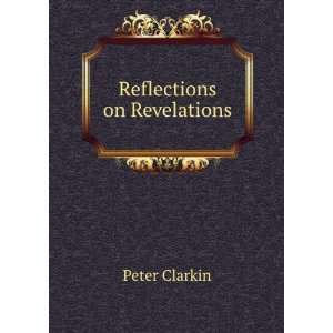 Reflections on Revelations Peter Clarkin  Books