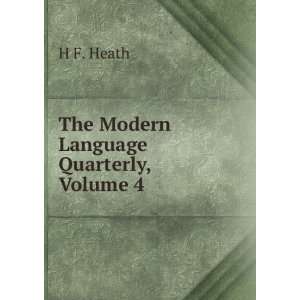  The Modern Language Quarterly, Volume 4 H F. Heath Books