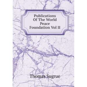   Of The World Peace Foundation Vol II Thomas Sugrue Books