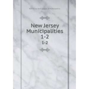   Municipalities. 1 2 New Jersey State League of Municipalities Books
