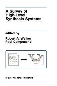 Survey of High Level Synthesis Systems, (0792391586), Robert A 