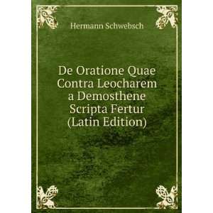   Demosthene Scripta Fertur (Latin Edition) Hermann Schwebsch Books