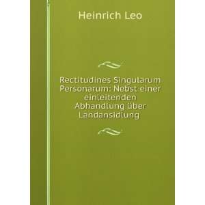   einleitenden Abhandlung Ã¼ber Landansidlung . Heinrich Leo Books