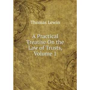   On the Law of Trusts, Volume 1 Thomas Lewin  Books