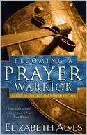   Becoming a Prayer Warrior by Beth Alves, Gospel Light 
