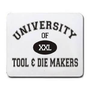    UNIVERSITY OF XXL TOOL & DIE MAKERS Mousepad
