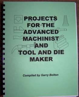 PROJECTS FOR THE ADVANCED MACHINIST or TOOL & DIE MAKER  