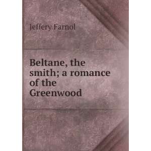  Beltane, the smith; a romance of the Greenwood Jeffery 