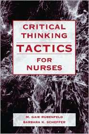 Critical Thinking Tactics For Nurses, (0763747025), M. Gaie Rubenfeld 
