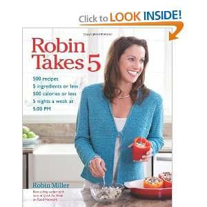  Robin Takes 5 500 Recipes, 5 Ingredients or Less, 500 