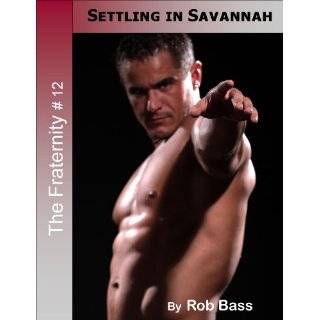 Settling in Savannah (The Fraternity   #12) by Rob Bass (Feb 9, 2012)