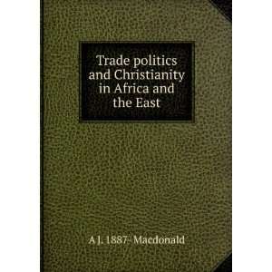  Trade politics and Christianity in Africa and the East A 