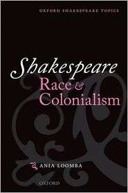 Shakespeare, Race, and Colonialism, (0198711743), Ania Loomba 