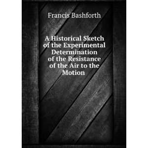   of the Resistance of the Air to the Motion . Francis Bashforth Books