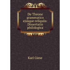 De Theone grammatico ejusque reliquiis Dissertatio philologica Karl 