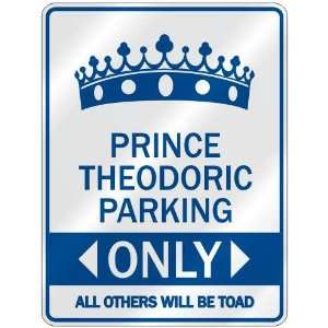   PRINCE THEODORIC PARKING ONLY  PARKING SIGN NAME