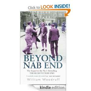 Beyond Nab End The Sequel to The Road to Nab End William Woodruff 