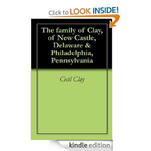 The family of Clay, of New Castle, Delaware & Philadelphia 
