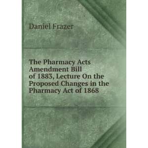 com The Pharmacy Acts Amendment Bill of 1883, Lecture On the Proposed 