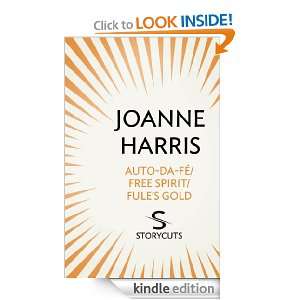 Auto da fé/Free Spirit/Fules Gold (Storycuts) Joanne Harris  