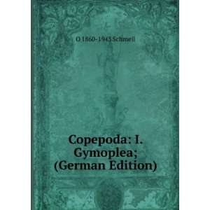 Copepoda I. Gymoplea; (German Edition) O 1860 1943 Schmeil 