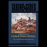 Taking Sides  Clashing Views in United States History, Volume 1 12TH 