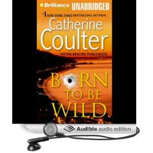  Born to Be Wild (Audible Audio Edition) Catherine Coulter 