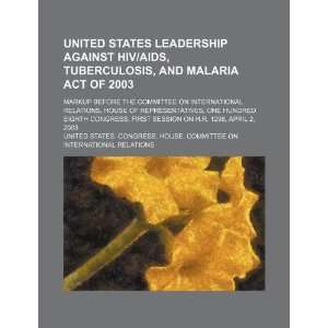  United States Leadership against HIV/AIDS, Tuberculosis 