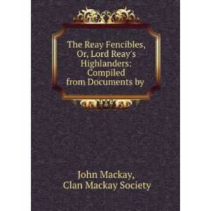   Compiled from Documents by . Clan Mackay Society John Mackay Books