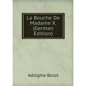  La Bouche De Madame X. (German Edition) (9785874823689 