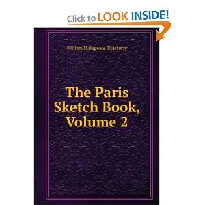    The Paris Sketch Book, Volume 2 William Makepeace Thackeray Books