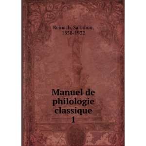   Manuel de philologie classique. 1 Salomon, 1858 1932 Reinach Books
