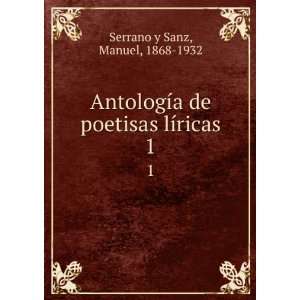   de poetisas lÃ­ricas. 1 Manuel, 1868 1932 Serrano y Sanz Books