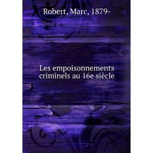   criminels au 16e siÃ¨cle Marc, 1879  Robert  Books