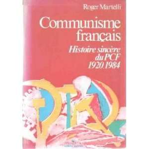   français/ histoire sincère du PCF 1920 1984 Martelli Roger Books