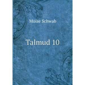  Talmud 10 MoÃ¯se Schwab Books