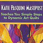 DYNAMIC ART QUILTS Katie Pasquini Masopust NEW DVD Innovative Design 